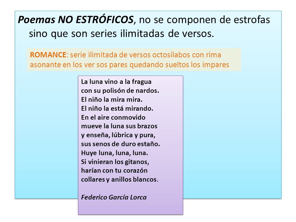 Poemas NO ESTRÓFICOS, no se componen de estrofas sino que son series ilimitadas de versos.