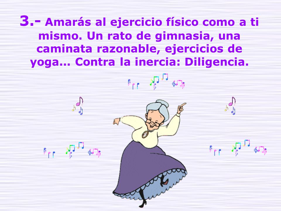 3. - Amarás al ejercicio físico como a ti mismo