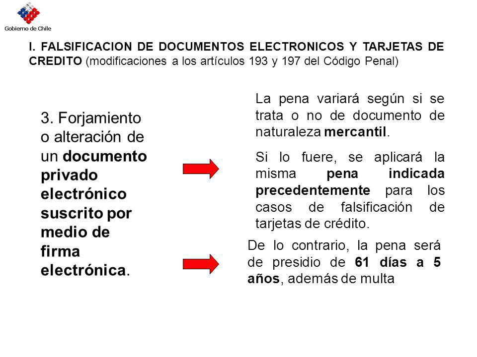 I. FALSIFICACION DE DOCUMENTOS ELECTRONICOS Y TARJETAS DE CREDITO (modificaciones a los artículos 193 y 197 del Código Penal)