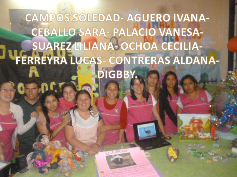 CAMPOS SOLEDAD- AGUERO IVANA- CEBALLO SARA- PALACIO VANESA- SUAREZ LILIANA- OCHOA CECILIA- FERREYRA LUCAS- CONTRERAS ALDANA-DIGBBY.
