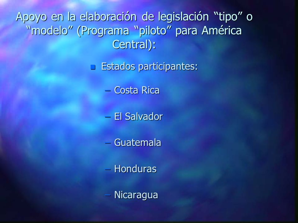 Apoyo en la elaboración de legislación tipo o modelo (Programa piloto para América Central):