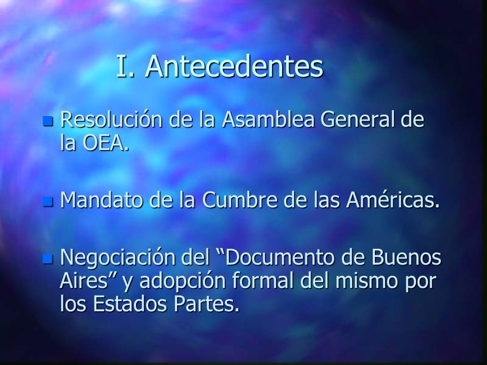I. Antecedentes Resolución de la Asamblea General de la OEA.