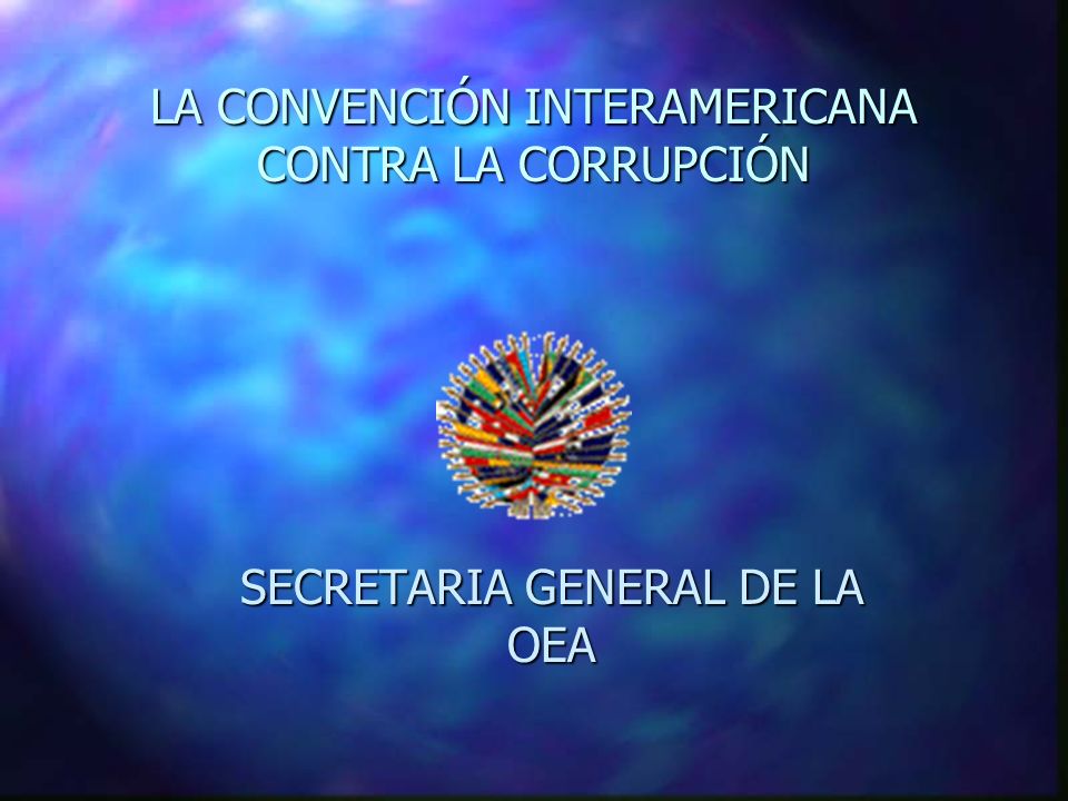 LA CONVENCIÓN INTERAMERICANA CONTRA LA CORRUPCIÓN