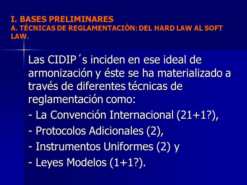 I. BASES PRELIMINARES A. TÉCNICAS DE REGLAMENTACIÓN: DEL HARD LAW AL SOFT LAW.