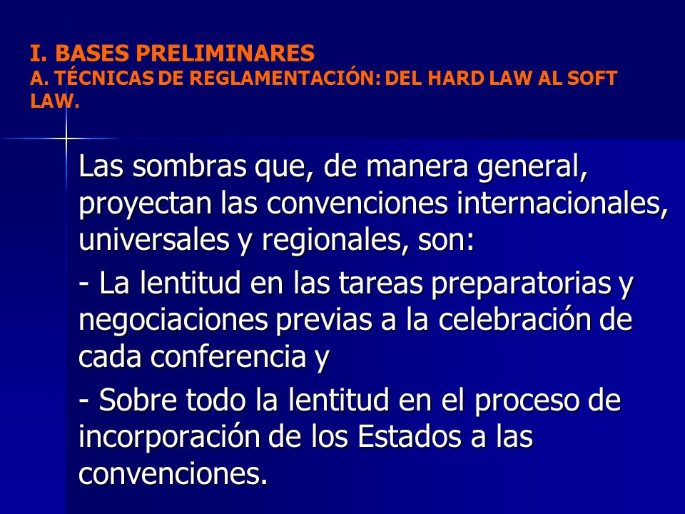 I. BASES PRELIMINARES A. TÉCNICAS DE REGLAMENTACIÓN: DEL HARD LAW AL SOFT LAW.