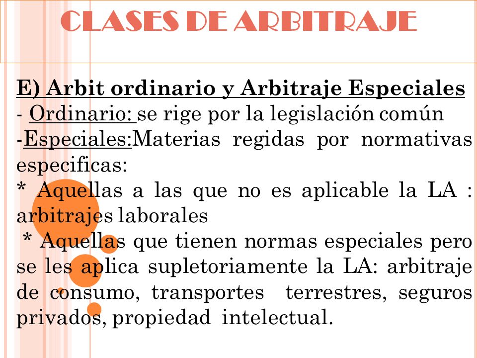 CLASES DE ARBITRAJE E) Arbit ordinario y Arbitraje Especiales