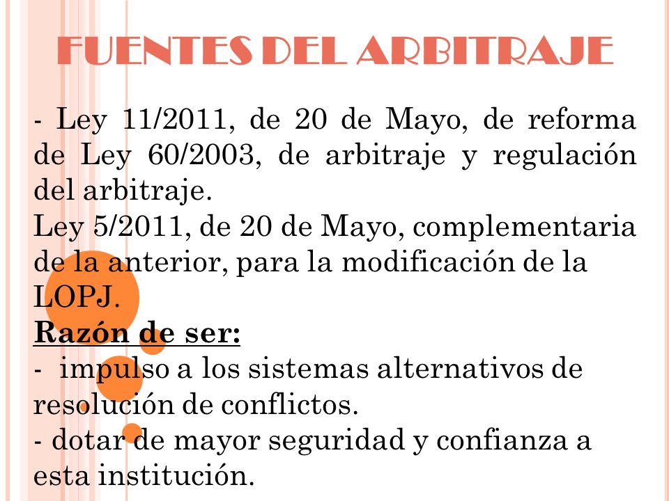 FUENTES DEL ARBITRAJE - Ley 11/2011, de 20 de Mayo, de reforma de Ley 60/2003, de arbitraje y regulación del arbitraje.