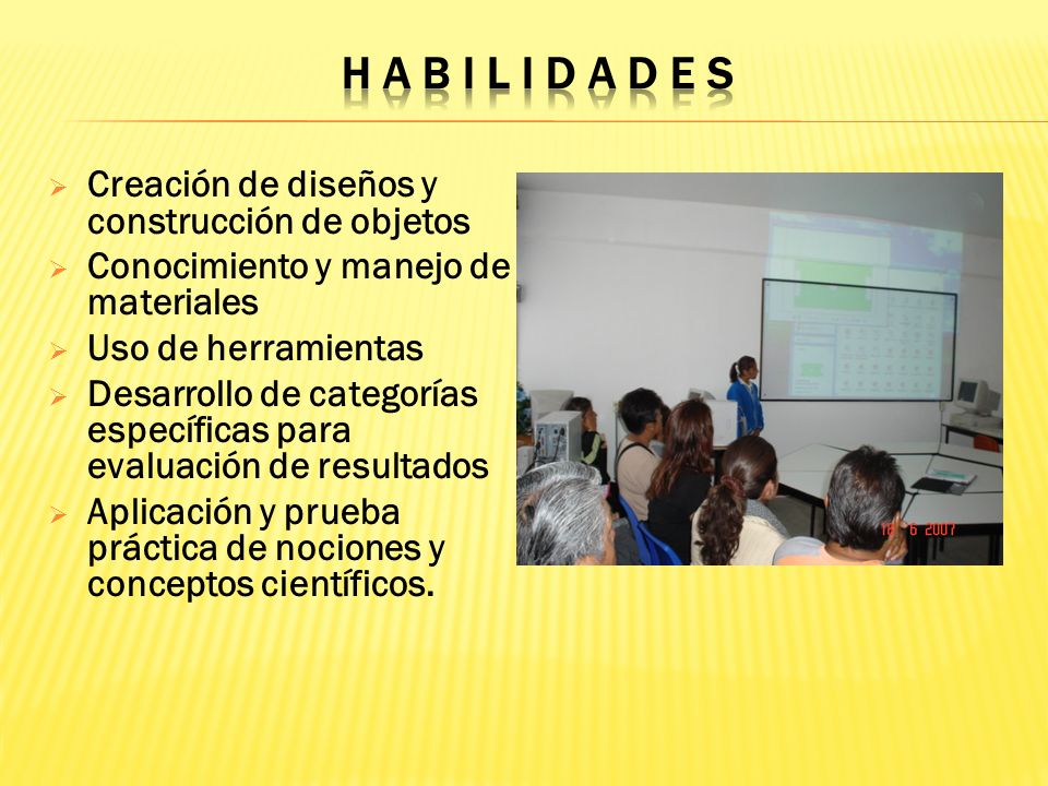 H a b i l i d a d e s Creación de diseños y construcción de objetos