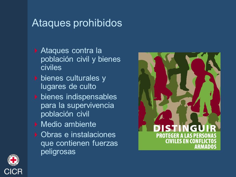 Ataques prohibidos Ataques contra la población civil y bienes civiles