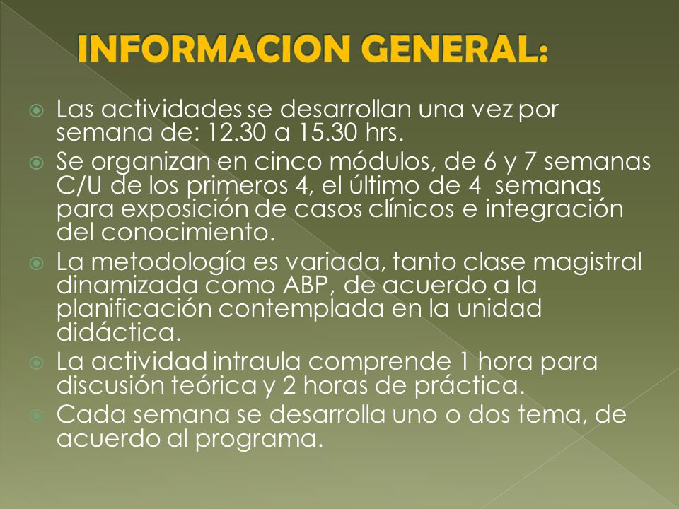 INFORMACION GENERAL: Las actividades se desarrollan una vez por semana de: a hrs.