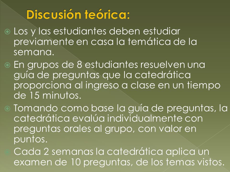 Discusión teórica: Los y las estudiantes deben estudiar previamente en casa la temática de la semana.