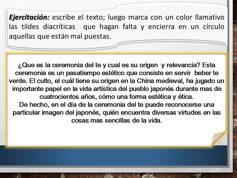 Ejercitación: escribe el texto; luego marca con un color llamativo las tildes diacríticas que hagan falta y encierra en un círculo aquellas que están mal puestas.