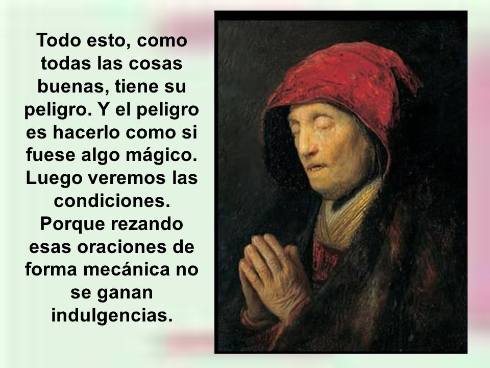 Todo esto, como todas las cosas buenas, tiene su peligro