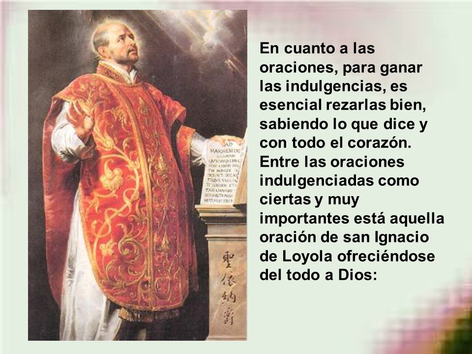 En cuanto a las oraciones, para ganar las indulgencias, es esencial rezarlas bien, sabiendo lo que dice y con todo el corazón.
