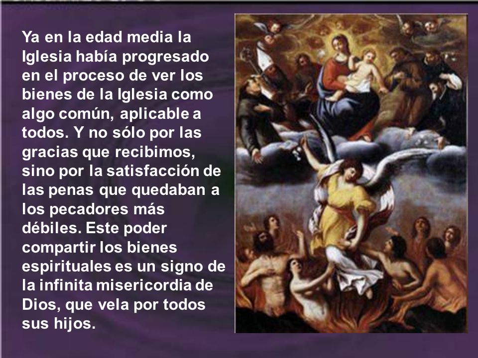 Ya en la edad media la Iglesia había progresado en el proceso de ver los bienes de la Iglesia como algo común, aplicable a todos.