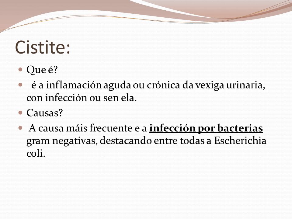 Cistite: Que é é a inflamación aguda ou crónica da vexiga urinaria, con infección ou sen ela. Causas
