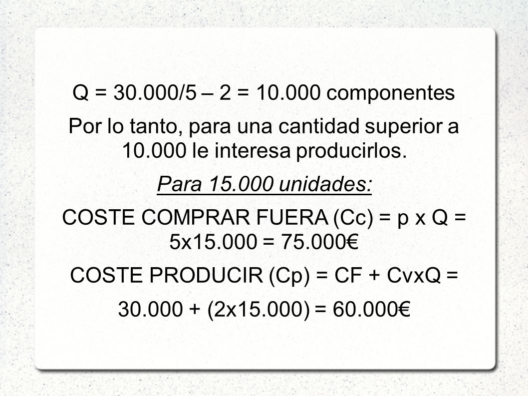 COSTE COMPRAR FUERA (Cc) = p x Q = 5x = €