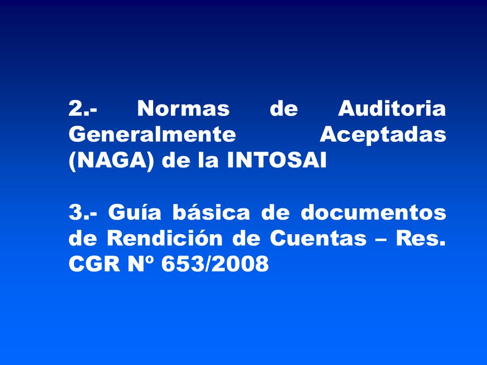 2.- Normas de Auditoria Generalmente Aceptadas (NAGA) de la INTOSAI