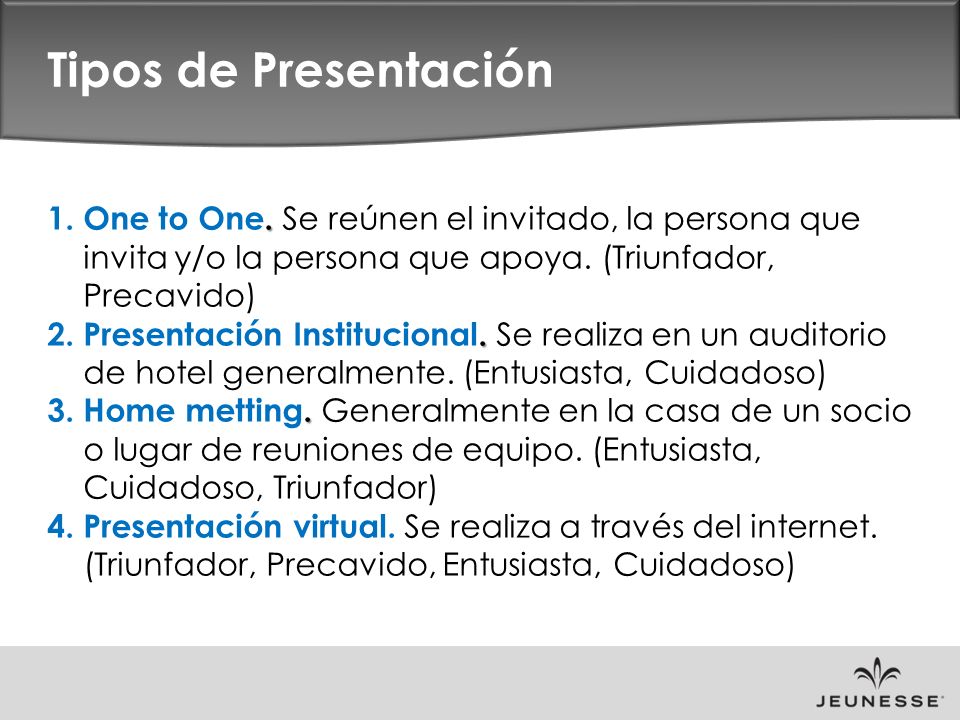 Tipos de Presentación One to One. Se reúnen el invitado, la persona que invita y/o la persona que apoya. (Triunfador, Precavido)