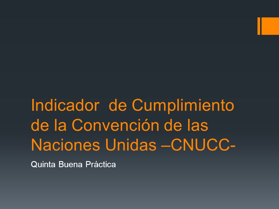 Indicador de Cumplimiento de la Convención de las Naciones Unidas –CNUCC-