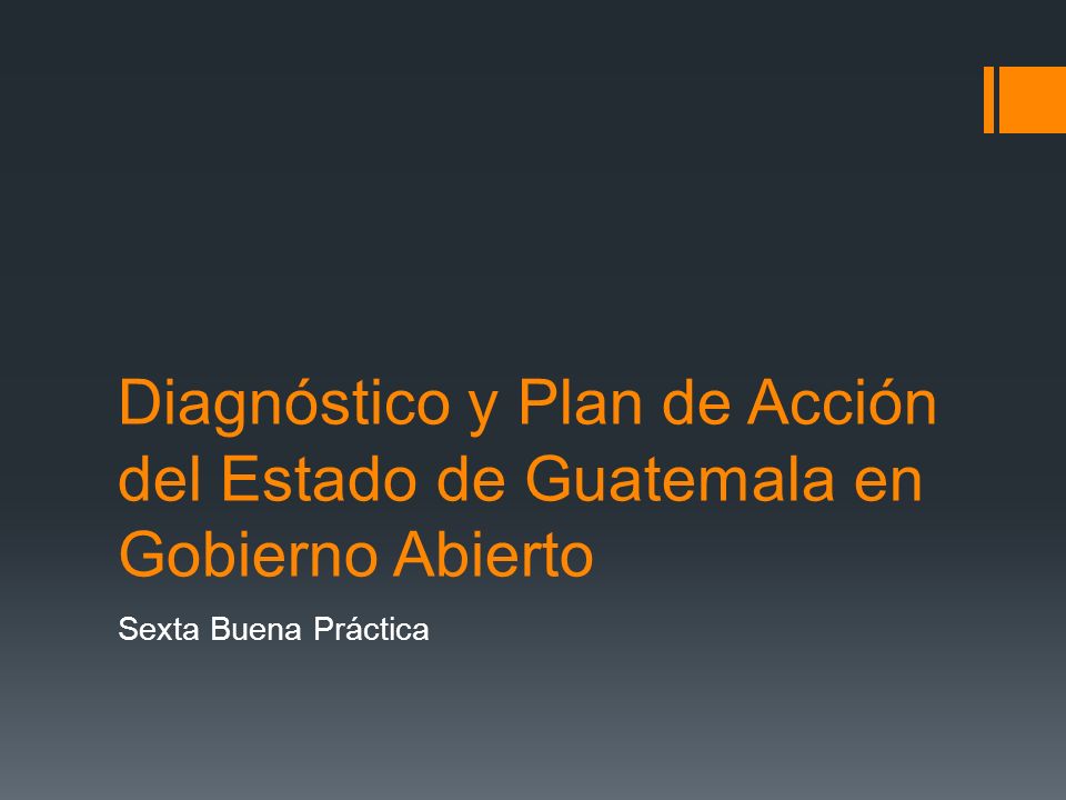 Diagnóstico y Plan de Acción del Estado de Guatemala en Gobierno Abierto