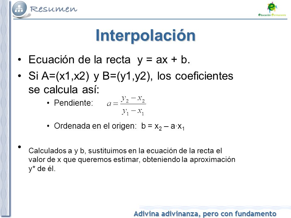 Interpolación Ecuación de la recta y = ax + b.
