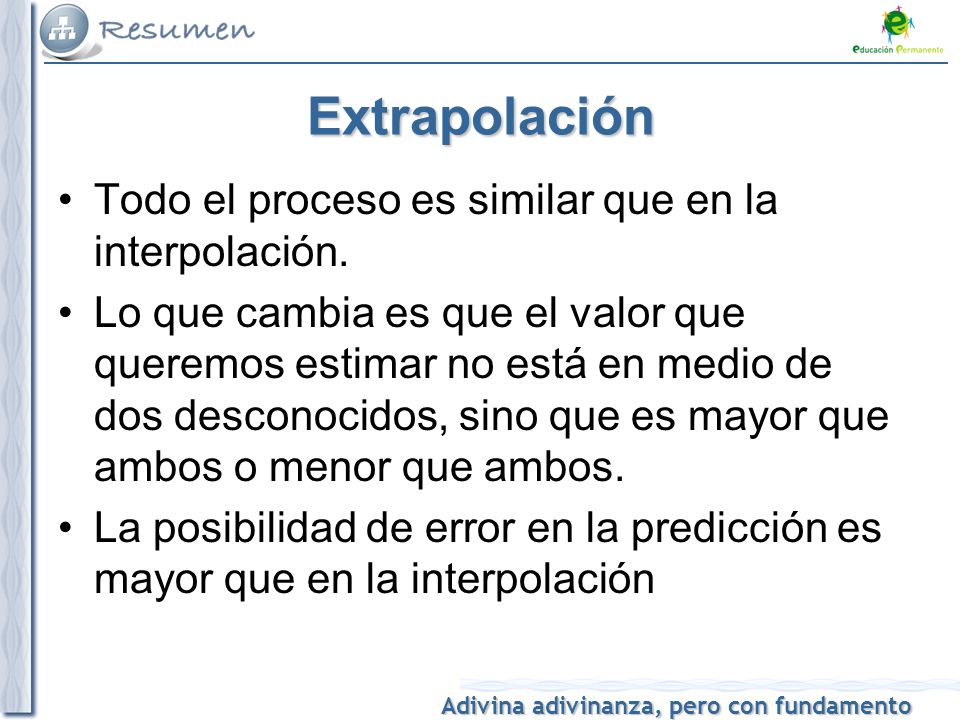 Extrapolación Todo el proceso es similar que en la interpolación.
