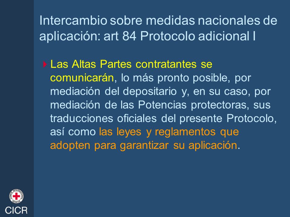 Intercambio sobre medidas nacionales de aplicación: art 84 Protocolo adicional I
