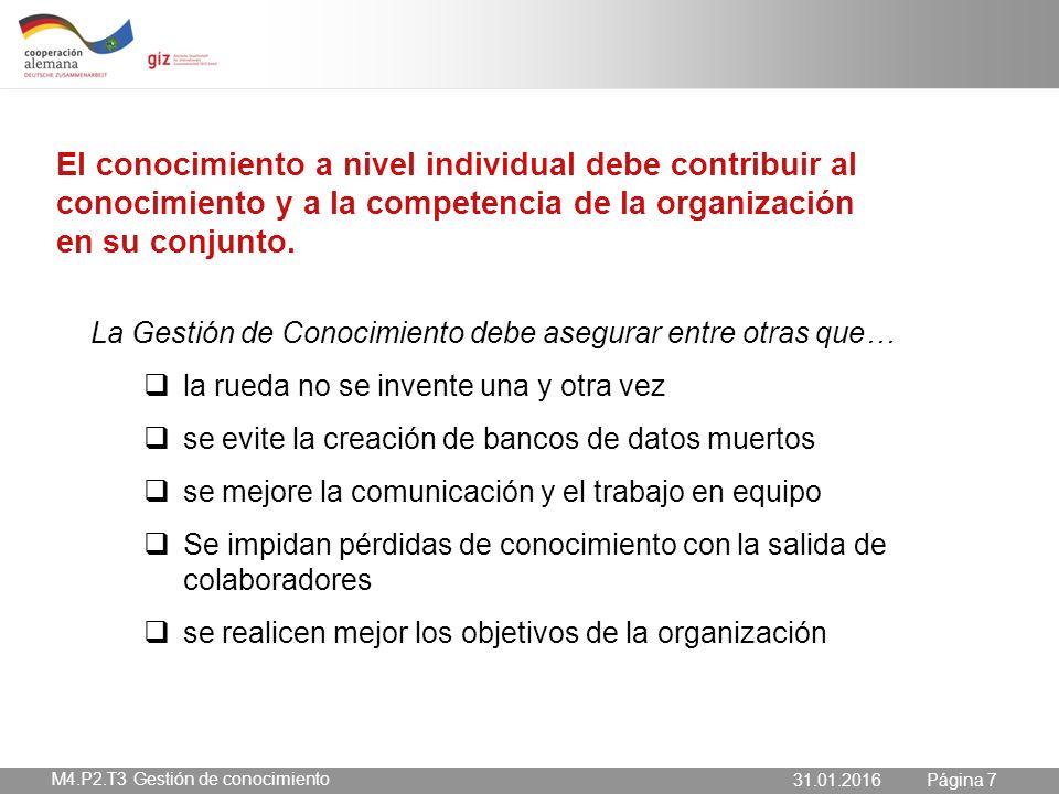 El conocimiento a nivel individual debe contribuir al conocimiento y a la competencia de la organización en su conjunto.