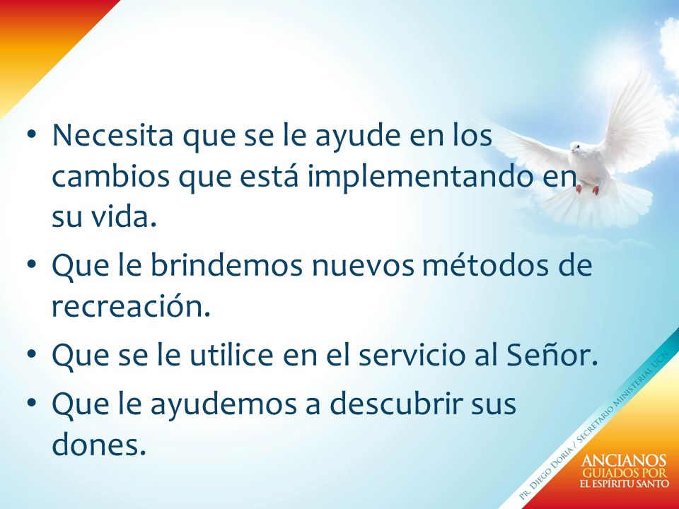 Necesita que se le ayude en los cambios que está implementando en su vida.
