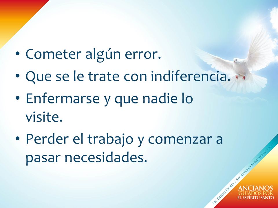 Cometer algún error. Que se le trate con indiferencia.