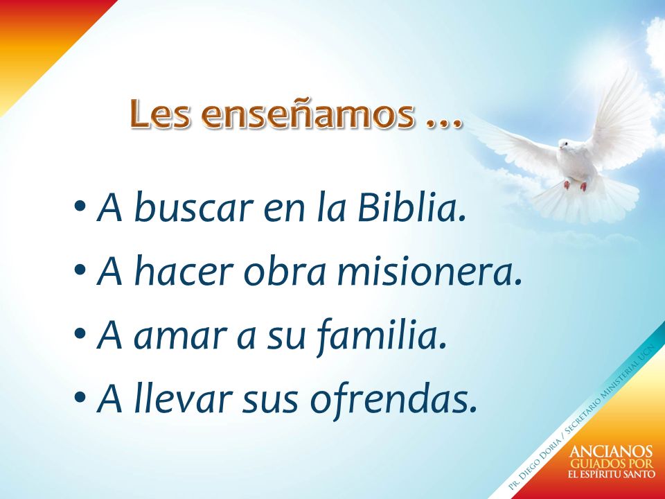 Les enseñamos … A buscar en la Biblia. A hacer obra misionera.
