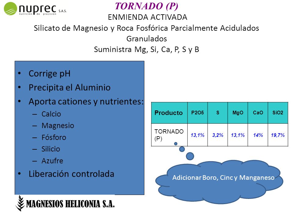 TORNADO (P) ENMIENDA ACTIVADA Silicato de Magnesio y Roca Fosfórica Parcialmente Acidulados Granulados Suministra Mg, Si, Ca, P, S y B