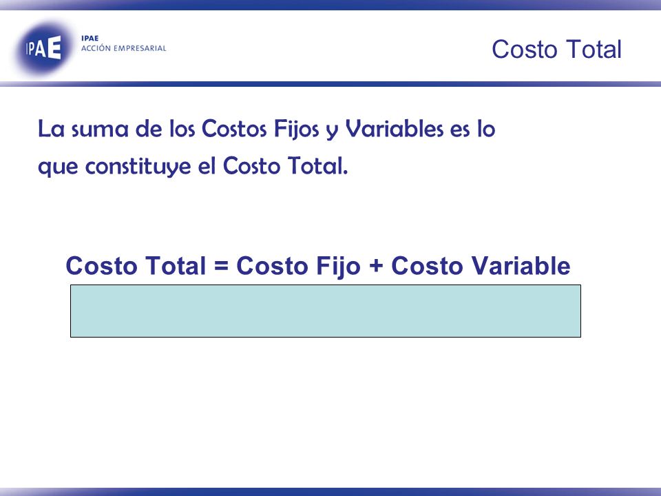 La suma de los Costos Fijos y Variables es lo