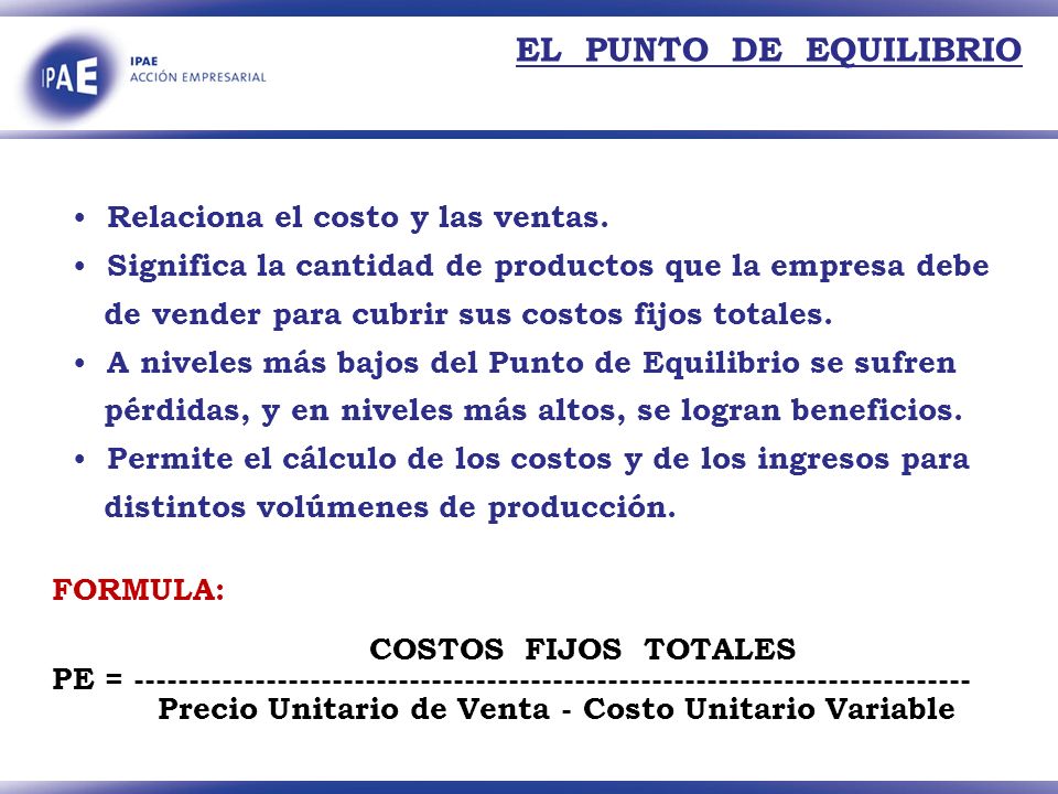 EL PUNTO DE EQUILIBRIO Relaciona el costo y las ventas.