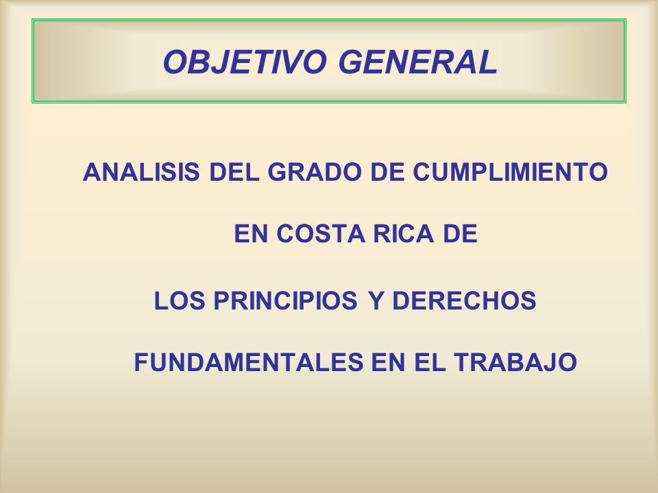 OBJETIVO GENERAL ANALISIS DEL GRADO DE CUMPLIMIENTO EN COSTA RICA DE