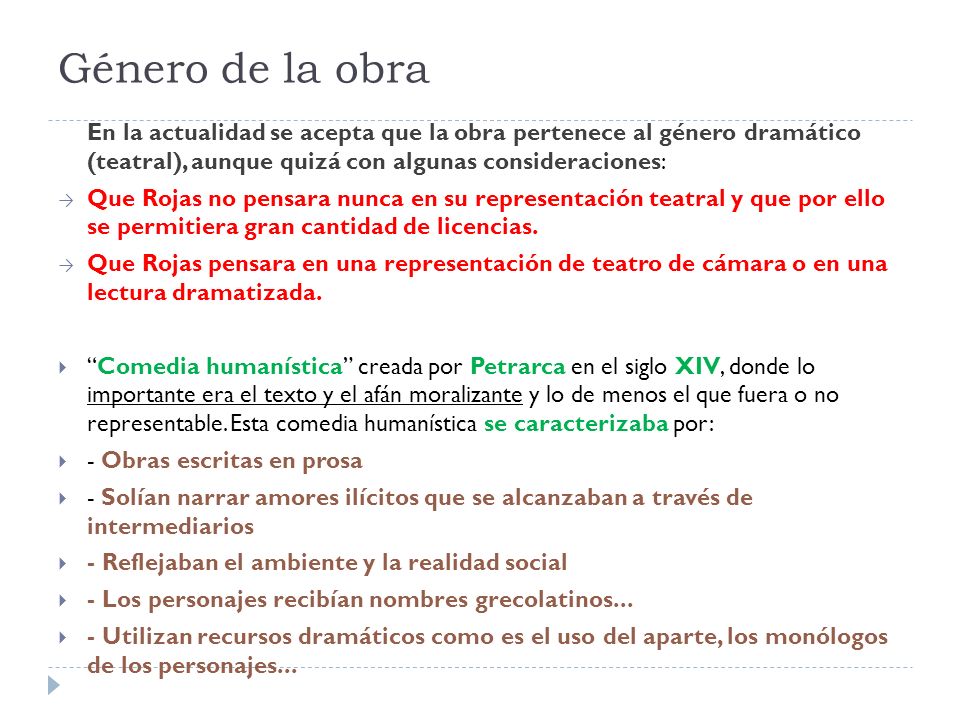 Género de la obra En la actualidad se acepta que la obra pertenece al género dramático (teatral), aunque quizá con algunas consideraciones: