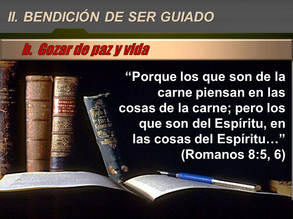 b. Gozar de paz y vida II. BENDICIÓN DE SER GUIADO