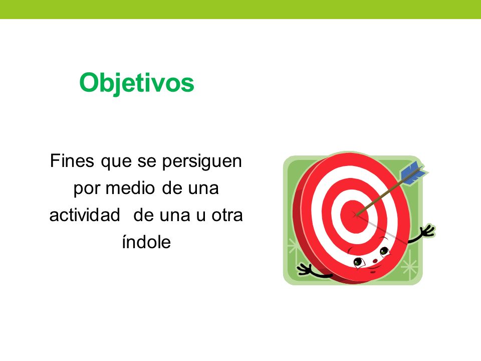 Fines que se persiguen por medio de una actividad de una u otra índole