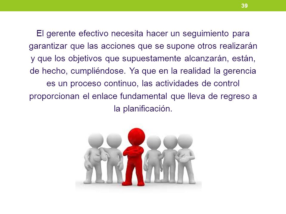 El gerente efectivo necesita hacer un seguimiento para garantizar que las acciones que se supone otros realizarán y que los objetivos que supuestamente alcanzarán, están, de hecho, cumpliéndose.