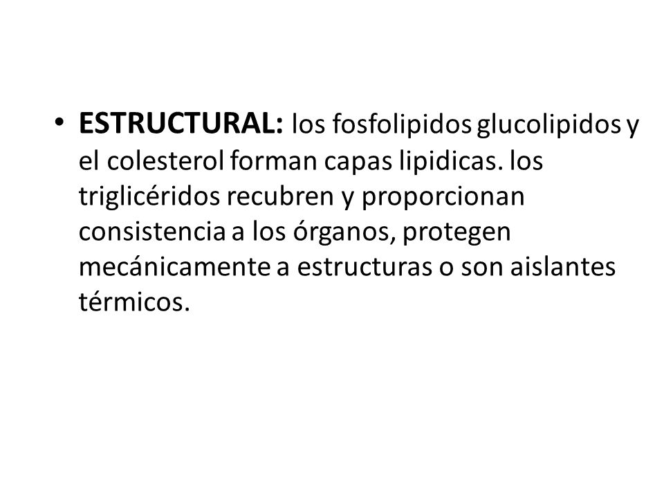 ESTRUCTURAL: los fosfolipidos glucolipidos y el colesterol forman capas lipidicas.