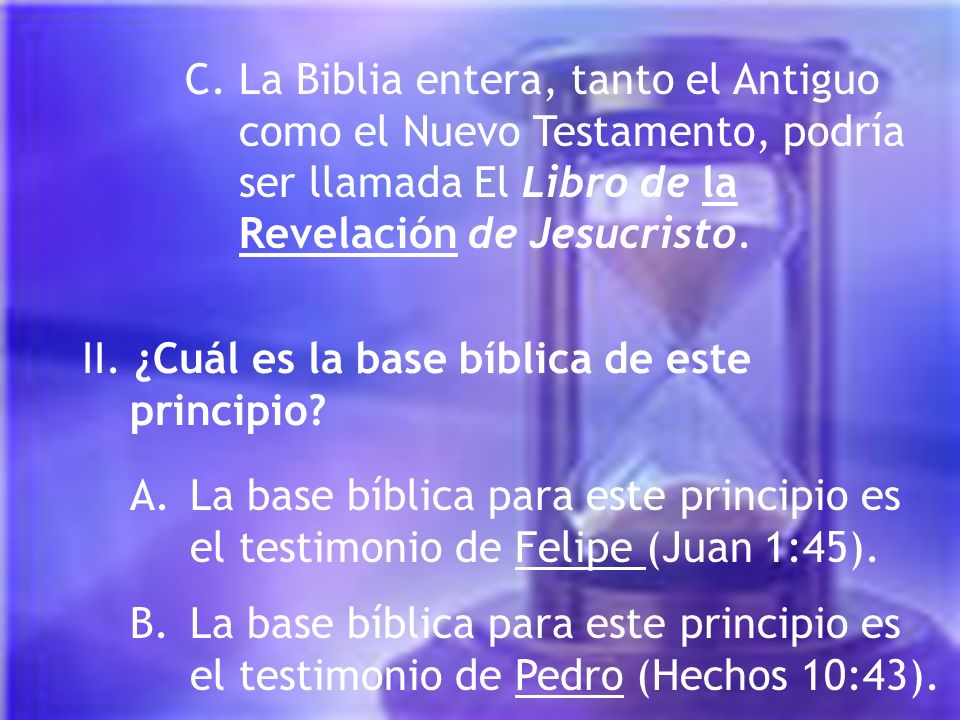 C. La Biblia entera, tanto el Antiguo como el Nuevo Testamento, podría ser llamada El Libro de la Revelación de Jesucristo.