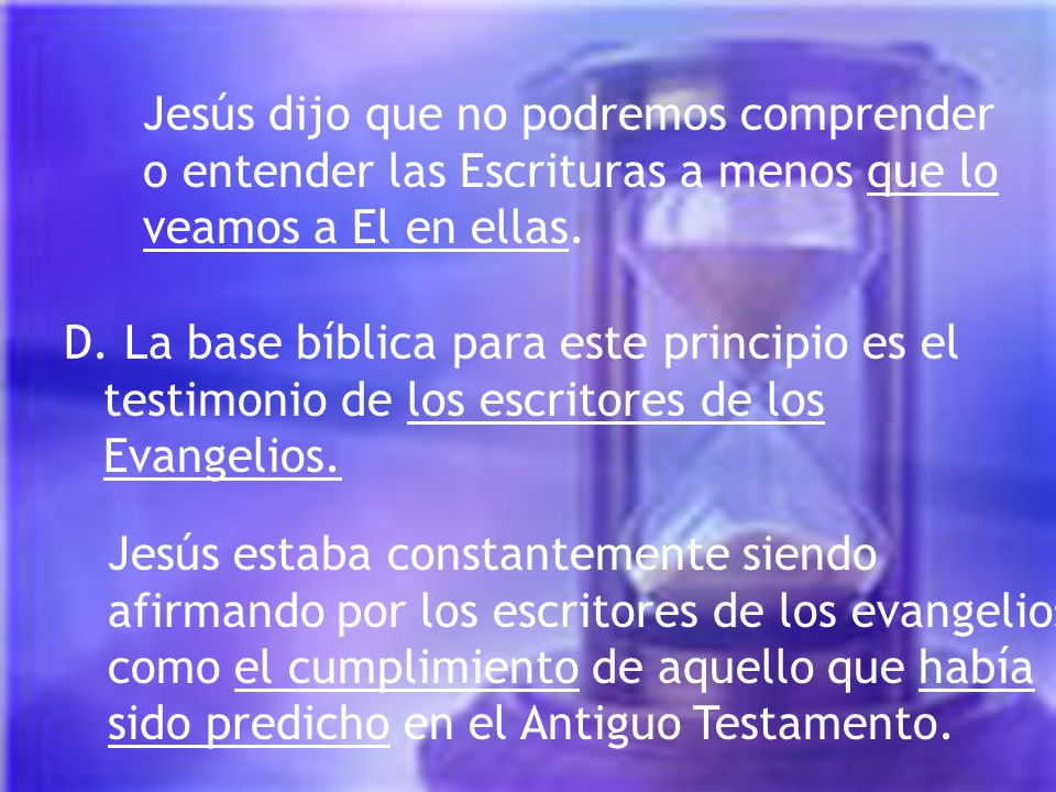 Jesús dijo que no podremos comprender o entender las Escrituras a menos que lo veamos a El en ellas.