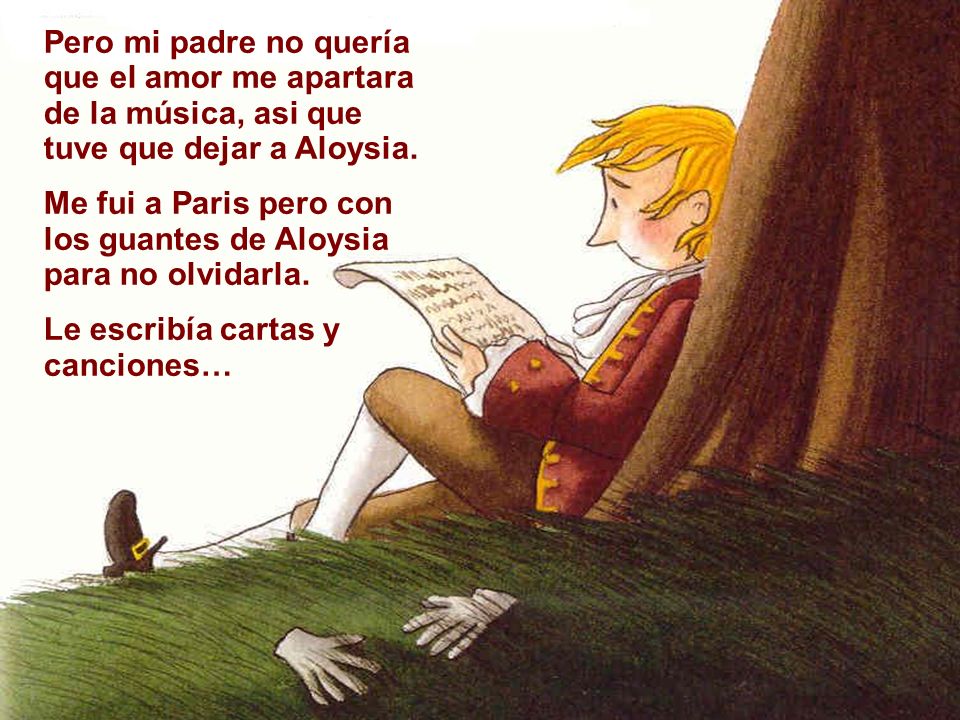 Pero mi padre no quería que el amor me apartara de la música, asi que tuve que dejar a Aloysia.