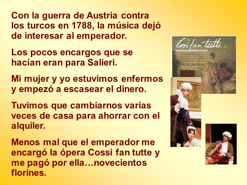 Con la guerra de Austria contra los turcos en 1788, la música dejó de interesar al emperador.