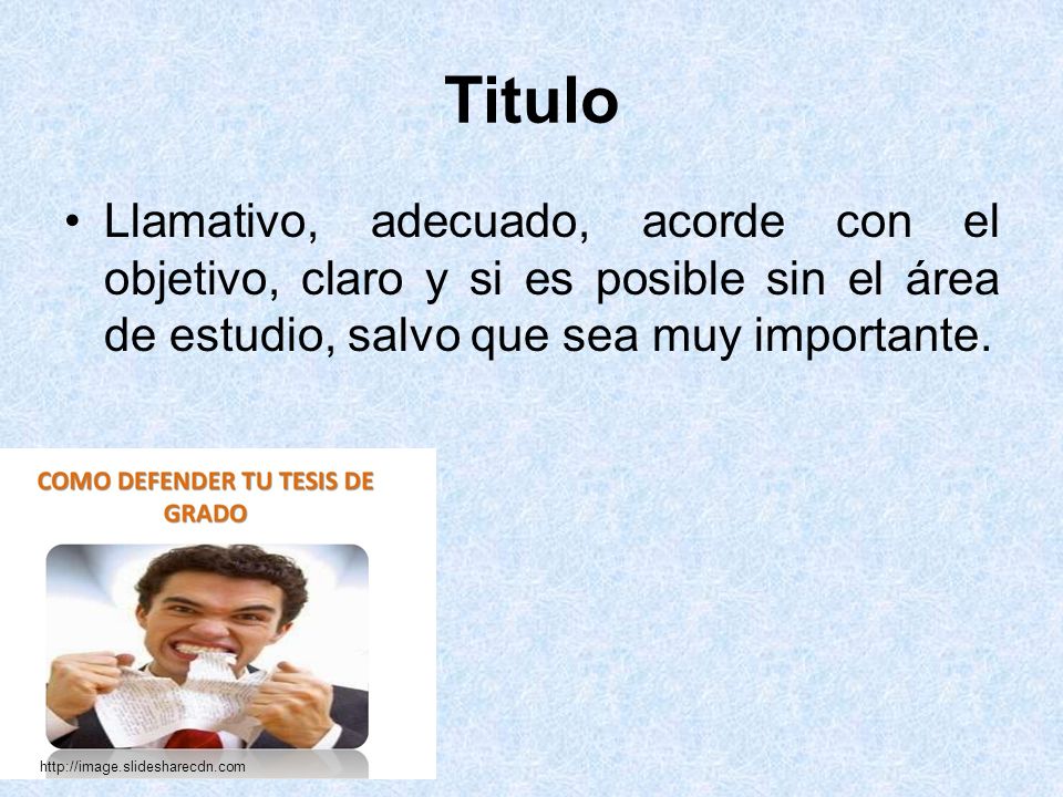 Titulo Llamativo, adecuado, acorde con el objetivo, claro y si es posible sin el área de estudio, salvo que sea muy importante.