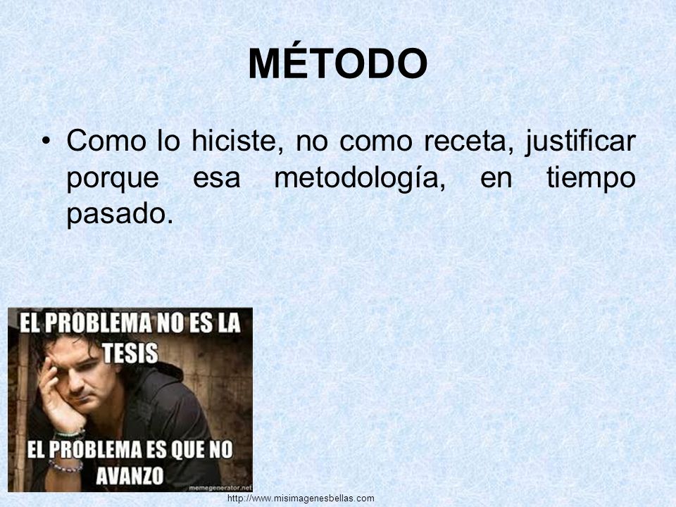 MÉTODO Como lo hiciste, no como receta, justificar porque esa metodología, en tiempo pasado.