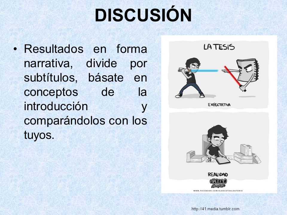 DISCUSIÓN Resultados en forma narrativa, divide por subtítulos, básate en conceptos de la introducción y comparándolos con los tuyos.