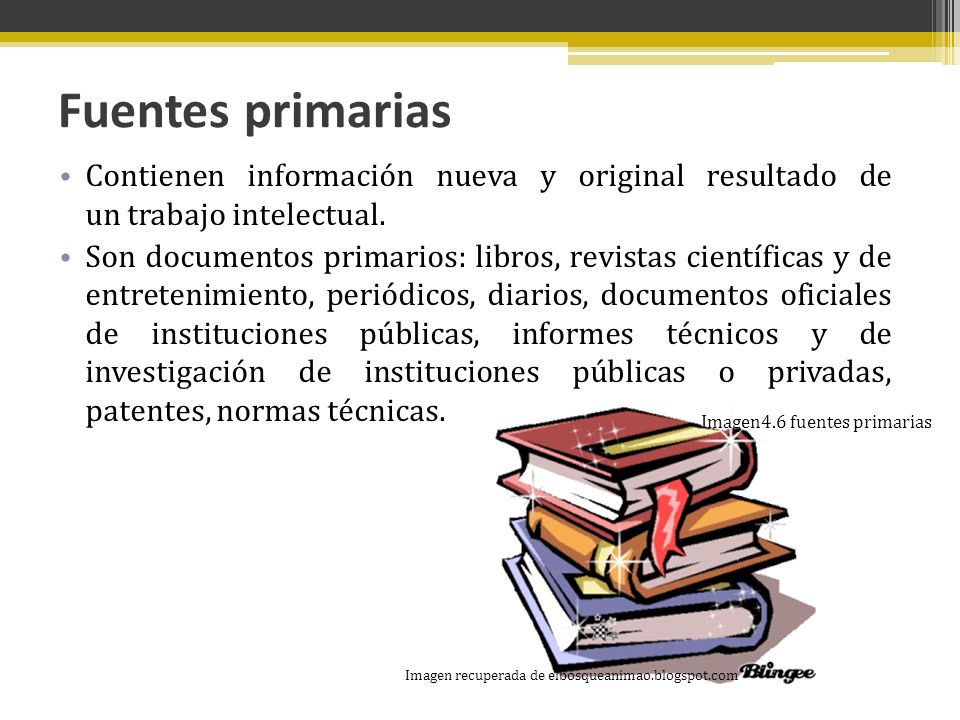 Fuentes primarias Contienen información nueva y original resultado de un trabajo intelectual.