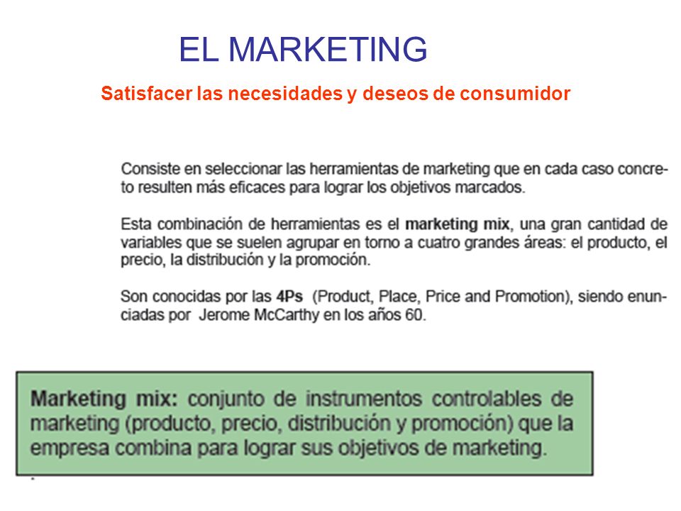 EL MARKETING Satisfacer las necesidades y deseos de consumidor